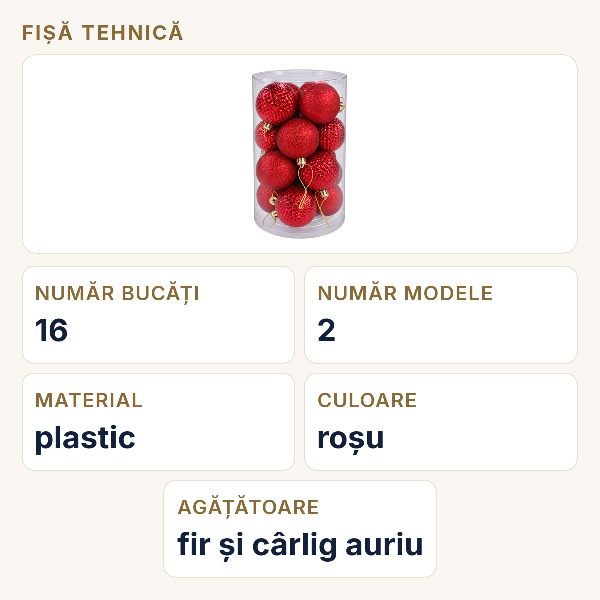 Fișă tehnică — Set 16 globuri de Crăciun roșii, plastic, 2 modele, agățătoare aurie, tub 30x18 cm