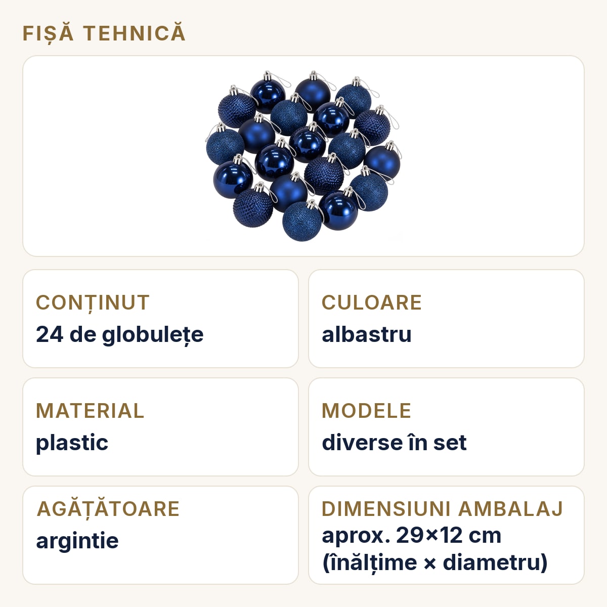 Fișă tehnică — Set 24 buc globuri brad albastre, plastic, modele diverse, agățătoare argintie, tub aprox. 29×12 cm