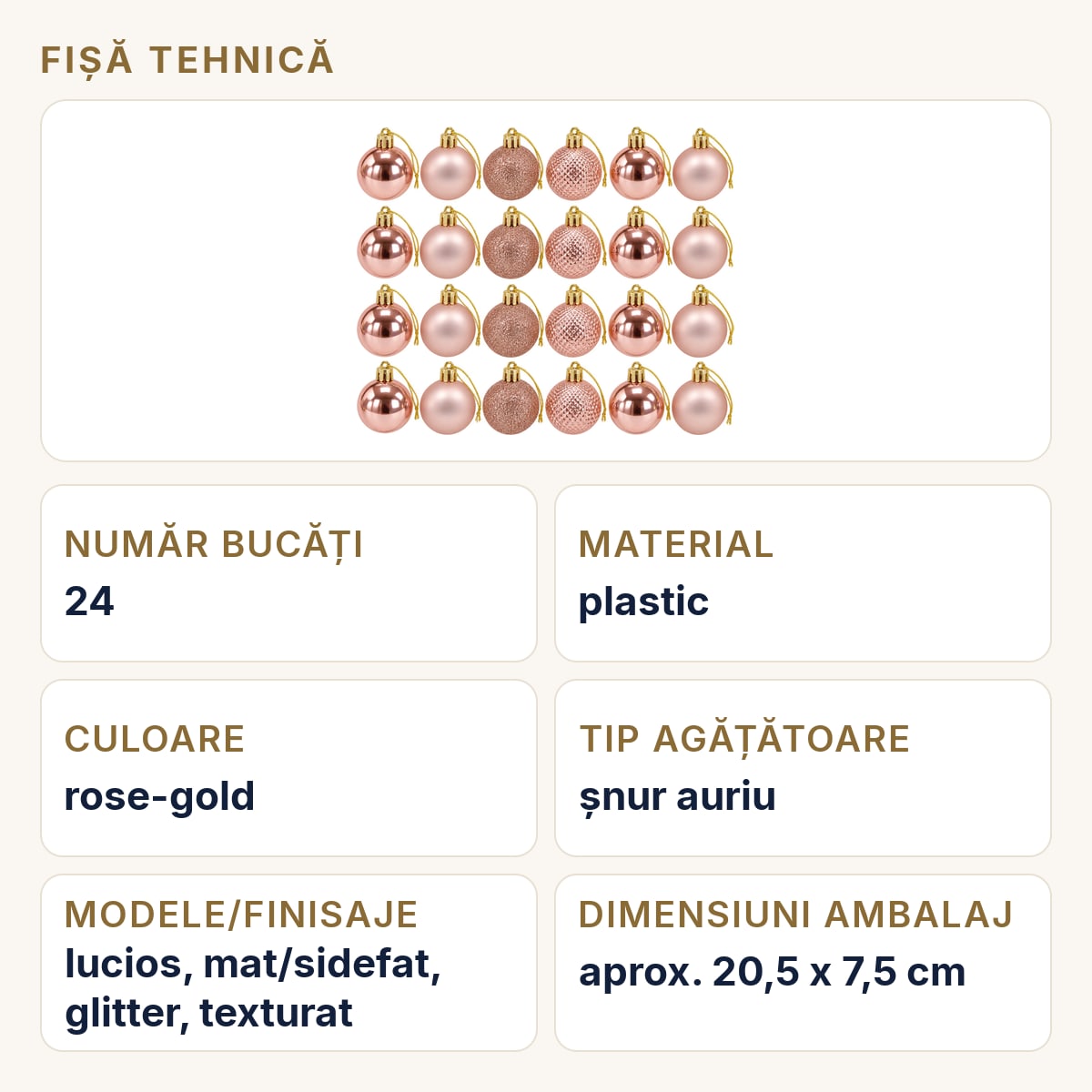 Fișă tehnică — Set 24 globuri de Crăciun rose-gold, din plastic, diverse modele, 20,5 cm