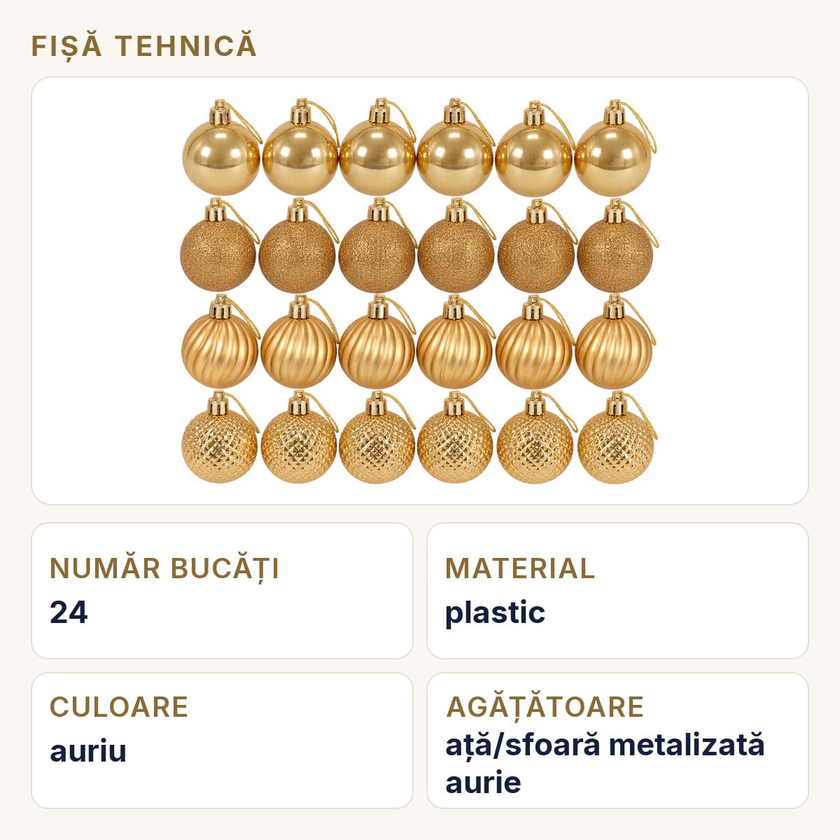 Fișă tehnică — Set 24 buc globuri de Crăciun aurii, plastic, diverse modele, tub aprox. 30×10 cm, agățătoare aurie