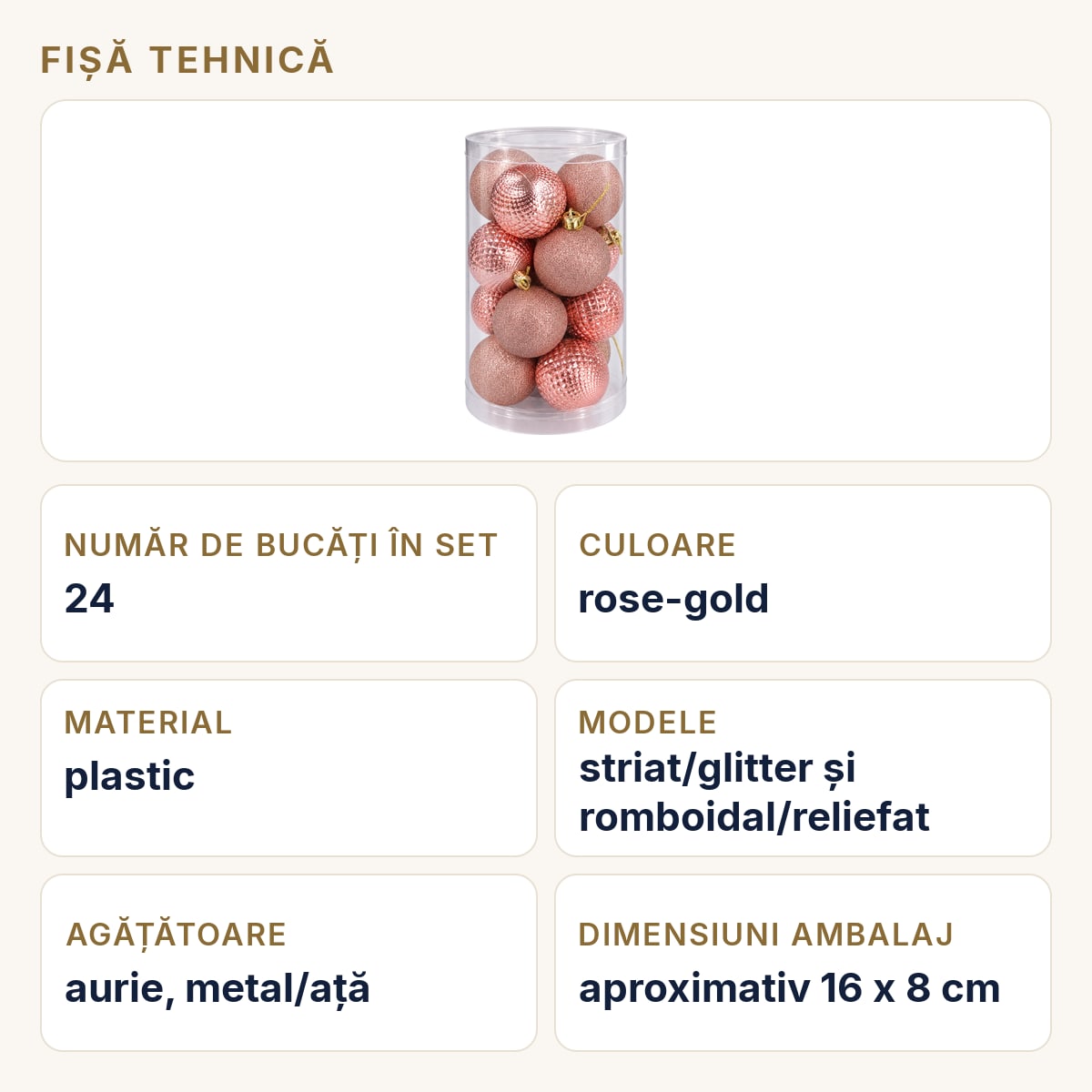 Fișă tehnică — Globuri de Crăciun set 24 bucăți, rose-gold, diverse modele, plastic, 16x8 cm
