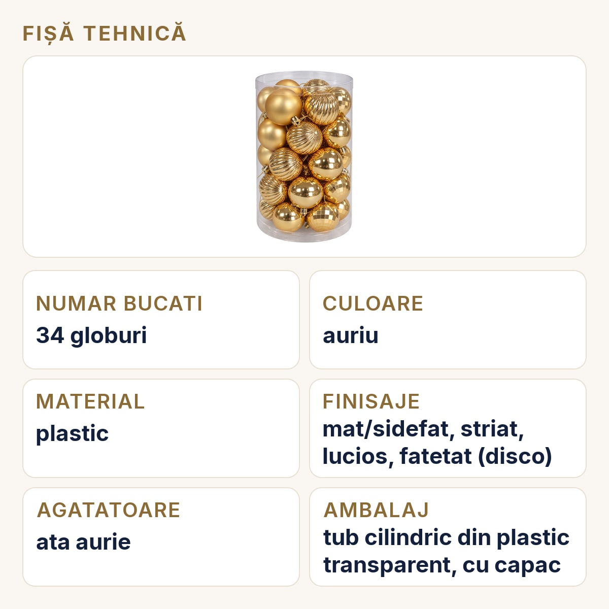 Fișă tehnică — Set 34 globuri de Crăciun aurii, finisaje mate, lucioase și fatetate, plastic, 36x18 cm
