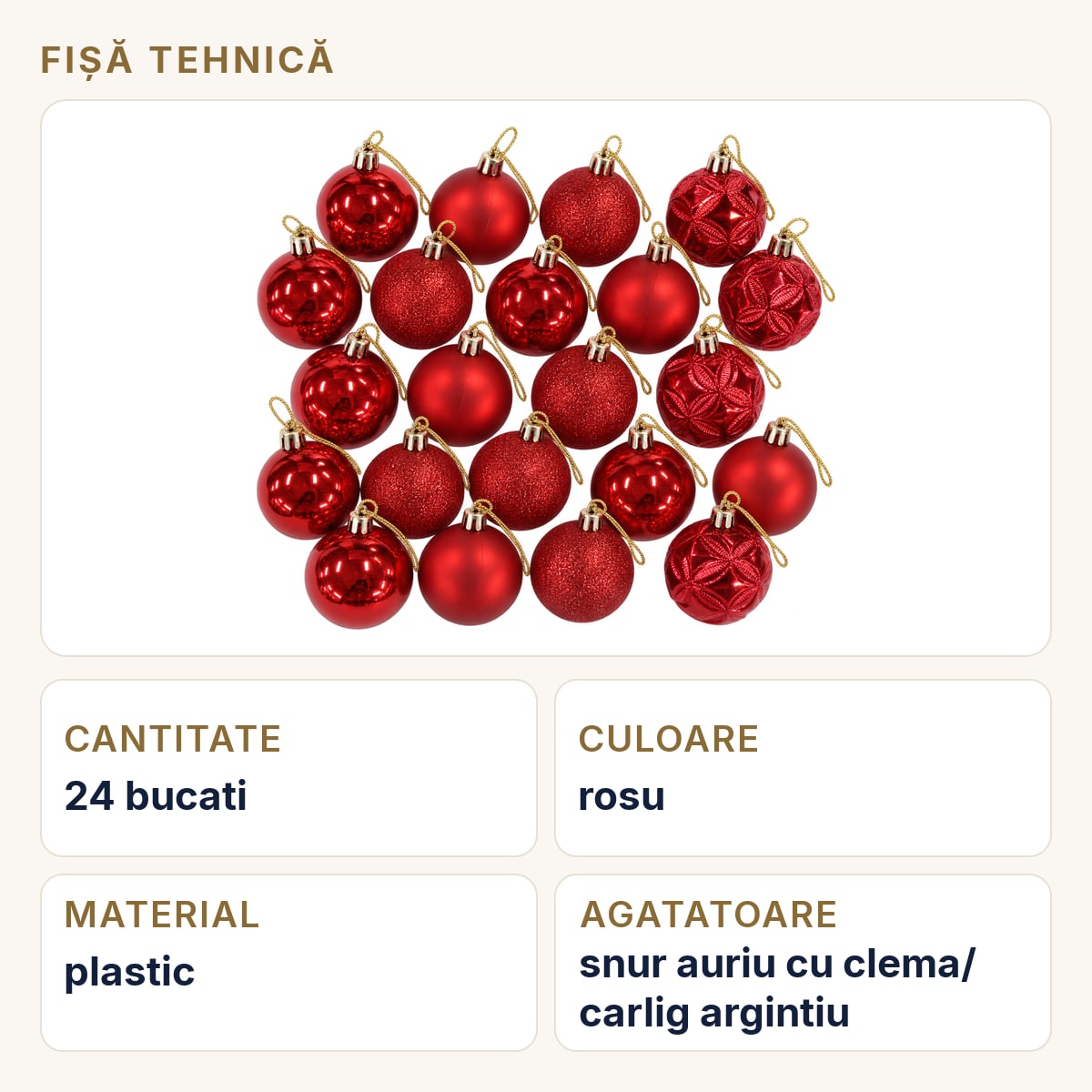 Fișă tehnică — Set 24 bucăți globuri de Crăciun roșii, plastic, 4 texturi, agățătoare aurie, cutie 21x16 cm